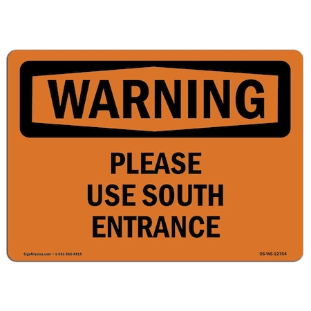 Signmission OSHA WARNING Sign, Please Use South Entrance, 14in X 10in Aluminum, 10" W, 14" L, Landscape OS-WS-A-1014-L-12764